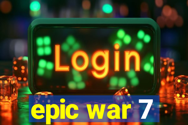 epic war 7